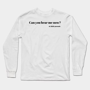 Can you hear me now funny 2020 design Long Sleeve T-Shirt